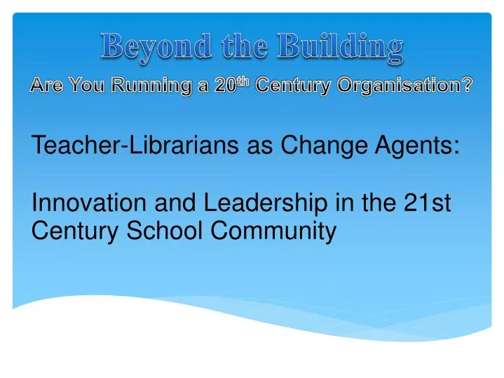 teacher librarians as change agents innovation and leadership in the 21st century school community