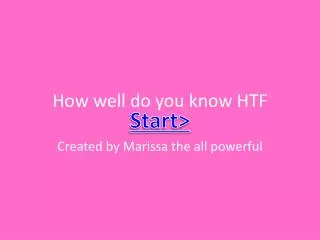 How well do you know HTF