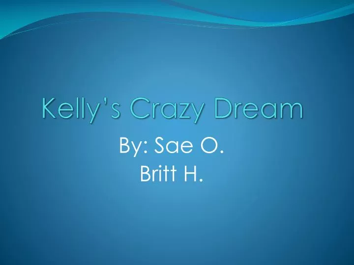 kelly s crazy dream