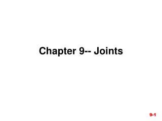 Chapter 9-- Joints