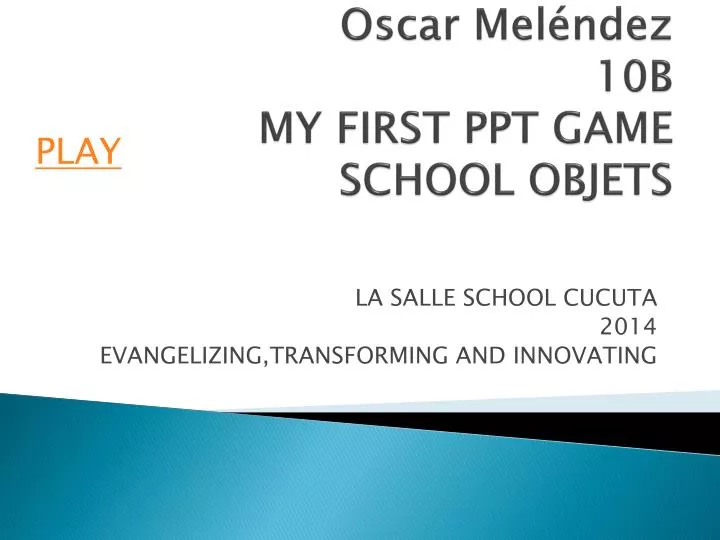 oscar mel ndez 10b my first ppt game school objets