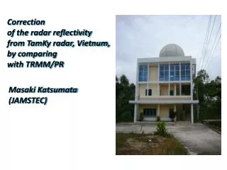 Correction of the radar reflectivity from TamKy radar, Vietnum , by comparing with TRMM/PR