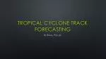 Tropical Cyclone Track Forecasting - slide 1