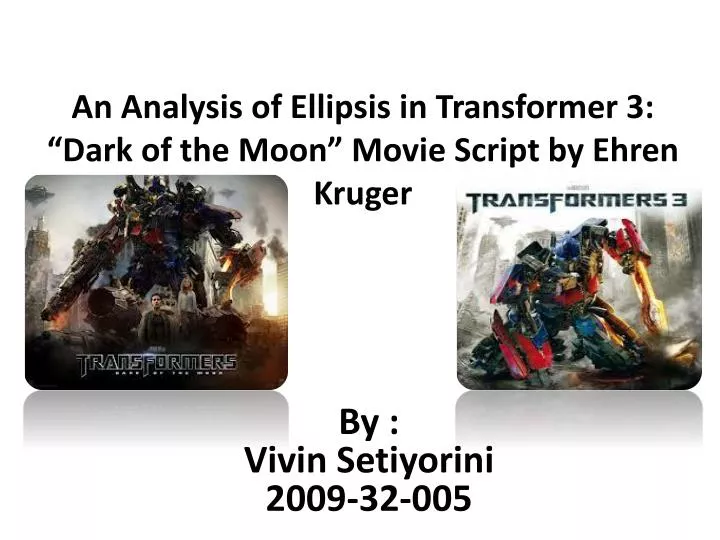 an analysis of ellipsis in transformer 3 dark of the moon movie script by ehren kruger