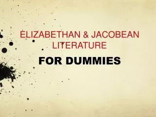 ELIZABETHAN &amp; JACOBEAN LITERATURE