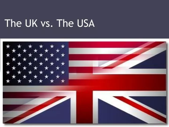 the uk vs the usa