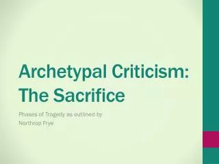 Archetypal Criticism: The Sacrific e