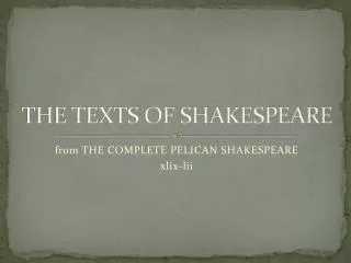 THE TEXTS OF SHAKESPEARE
