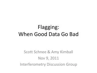Flagging: When Good Data Go Bad