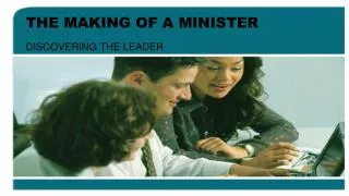 THE MAKING OF A MINISTER