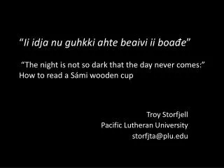 Troy Storfjell Pacific Lutheran University storfjta@plu.edu