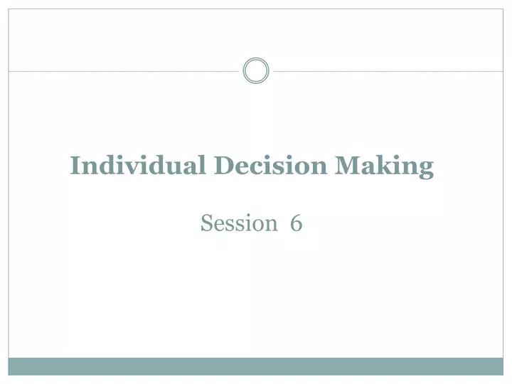 individual decision making session 6
