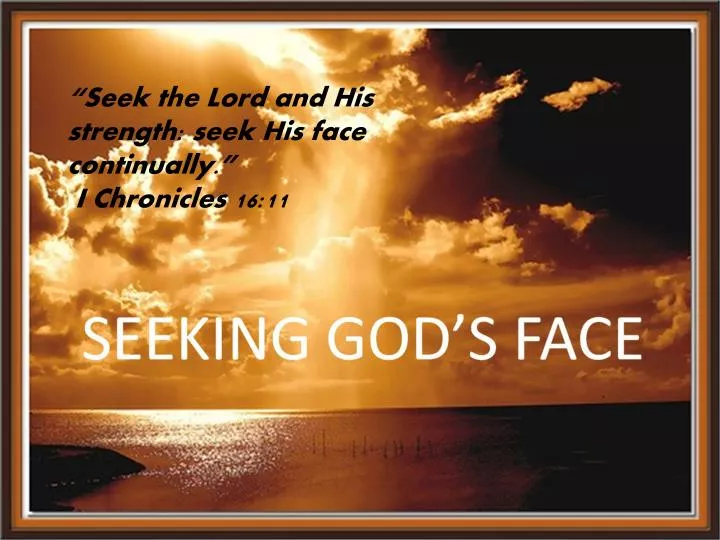 i chronicles 16 11 seek the lord and his strength seek his face continually
