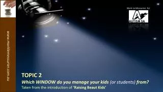 TOPIC 2 Which WINDOW do you manage your kids (or students) from?