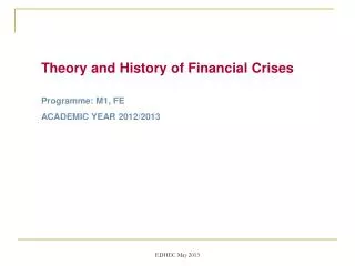 Theory and History of Financial Crises Programme : M1, FE ACADEMIC YEAR 2012/2013