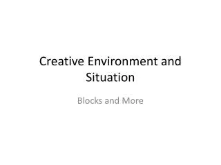 Creative Environment and Situation