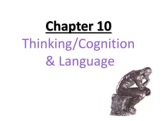 Chapter 10 Thinking/Cognition &amp; Language