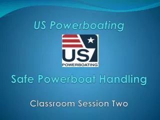 US Powerboating Safe Powerboat Handling Classroom Session Two