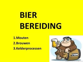1 mouten 2 brouwen 3 kelderprocessen