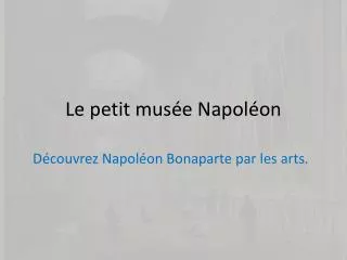 Le petit musée Napoléon