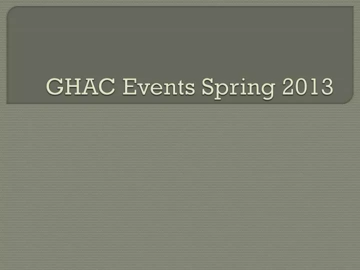 ghac events spring 2013