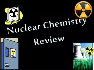 Nuclear Chemistry Review