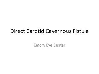 Direct Carotid Cavernous Fistula