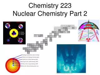 Chemistry 223 Nuclear Chemistry Part 2