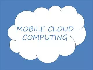 MOBILE CLOUD COMPUTING