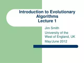 Introduction to Evolutionary Algorithms Lecture 1