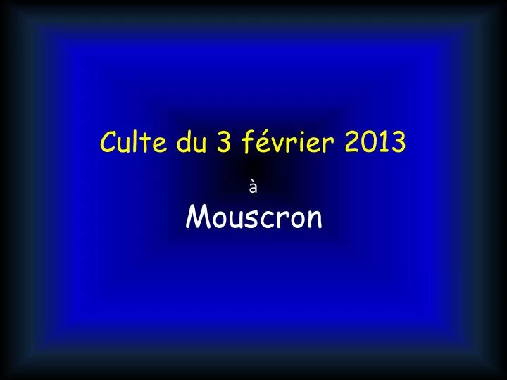 culte du 3 f vrier 2013 mouscron