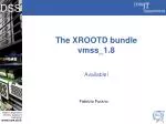 The XROOTD bundle vmss _ 1.8 - slide 1