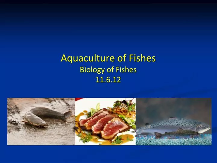 aquaculture of fishes biology of fishes 11 6 12