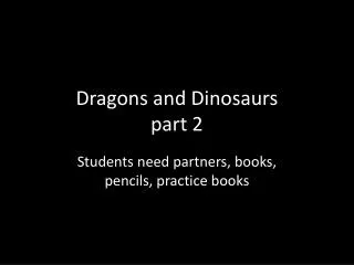 Dragons and Dinosaurs part 2