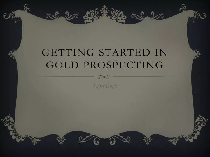 getting started in gold prospecting