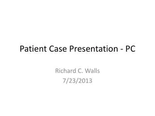 Patient Case Presentation - PC