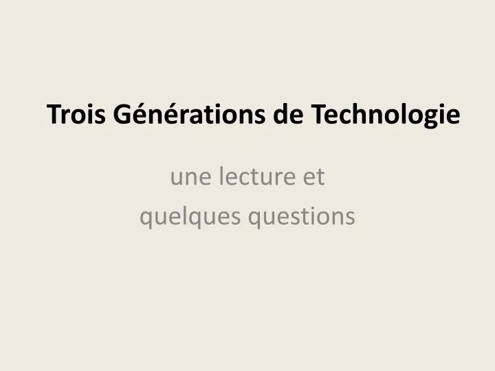 trois g n rations de technologie