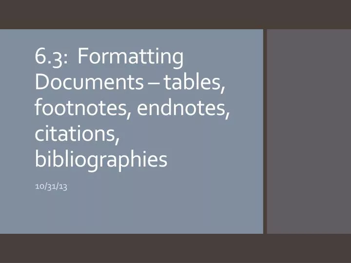 6 3 formatting documents tables footnotes endnotes citations bibliographies