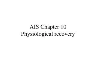 AIS Chapter 10 P hysiological recovery