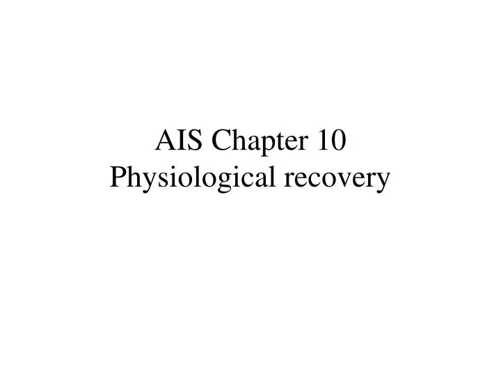 ais chapter 10 p hysiological recovery