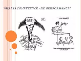 WHAT IS COMPETENCE AND PERFORMANCE?