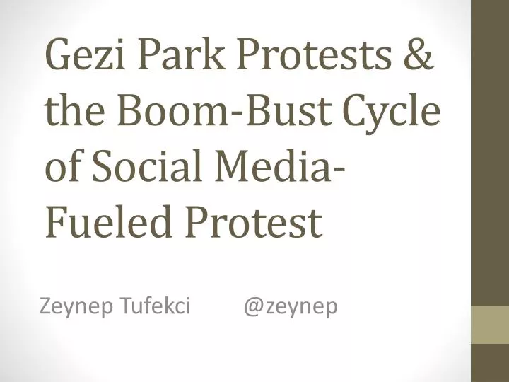 gezi park protests the boom bust cycle of social media fueled protest