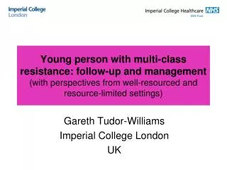 Gareth Tudor-Williams Imperial College London UK