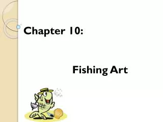 Chapter 10: 		Fishing Art