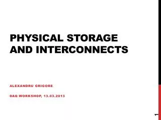 Physical storage and interconnects