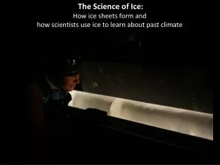 The Science of Ice: How ice sheets form and how scientists use ice to learn about past climate