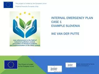 INTERNAL EMERGENCY PLAN CASE 1 Example Slovenia Ike van der Putte