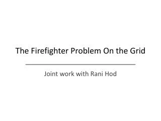The Firefighter Problem On the Grid