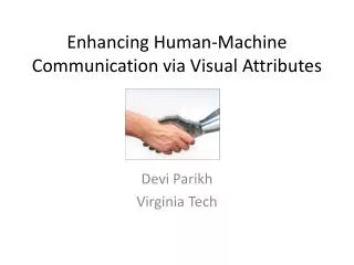 Enhancing Human-Machine Communication via Visual Attributes