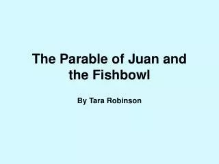 The Parable of Juan and the Fishbowl